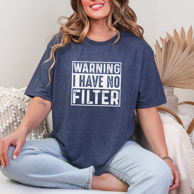 Warning I Have No Filter Graphic Tee-Womens-Authentically Radd Women's Online Boutique in Endwell, New York