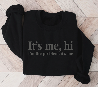 (PUFF INK) It's me, hi. I'm the problem It's me-Authentically Radd Women's Online Boutique in Endwell, New York