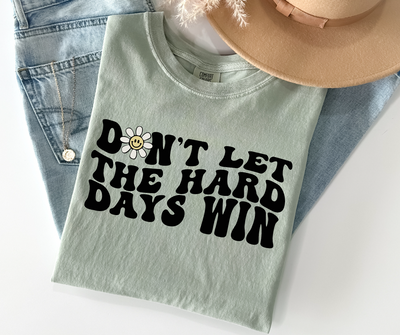 Don't Let the Hard Days Win-Graphic Tee-Authentically Radd Women's Online Boutique in Endwell, New York