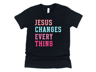 Jesus Changes Everything-Authentically Radd Women's Online Boutique in Endwell, New York