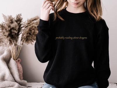 Probably Reading About Dragons Sweatshirt-Authentically Radd Women's Online Boutique in Endwell, New York