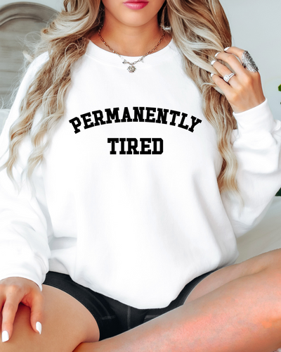 PERMANENTLY TIRED SWEATSHIRT-Authentically Radd Women's Online Boutique in Endwell, New York