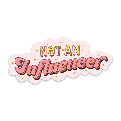 Not An Influencer (v. 2) Sticker-sticker-Authentically Radd Women's Online Boutique in Endwell, New York